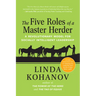 The Five Roles of a Master Herder: A Revolutionary Model for Socially Intelligent Leadership