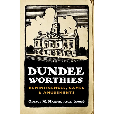 Dundee Worthies: Reminiscences, Games and Amusements