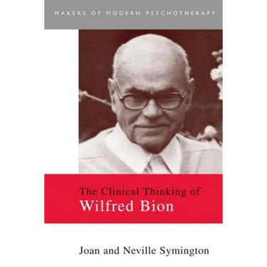 The Clinical Thinking of Wilfred Bion
