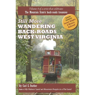 Still More Wandering Back-Roads West Virginia: Volume 4 of the Wandering Back-Roads West Virginia series
