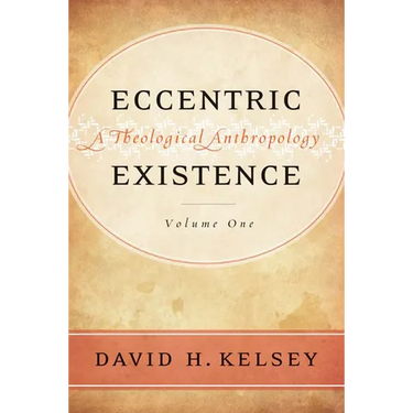 Eccentric Existence, Two Volume Set: A Theological Anthropology