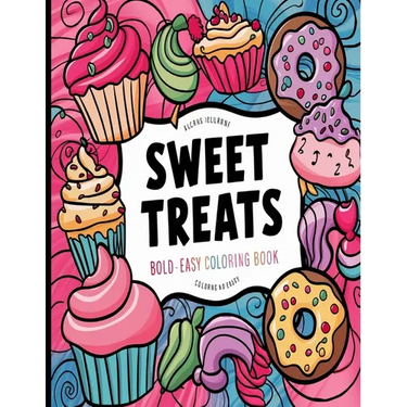 Bold and Easy Sweet Treats Coloring Book: Simple Large Print Cupcakes, Candies and Desserts Designs for Adults, Kids & Beginners