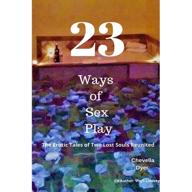 23 Ways to Sex Play - The Erotic Tales of Two Lost Souls Reunited