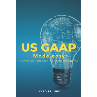 United States GAAP Made Easy: A Practical Handbook for Non-US Residents