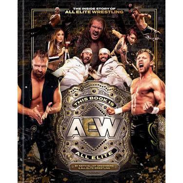 This Book Is All Elite: The Inside Story of All Elite Wrestling