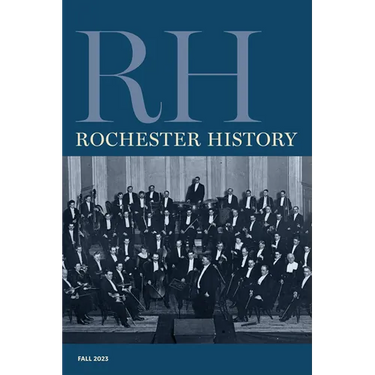 Rochester History Vol. 81, No. 1 (Fall 2023)