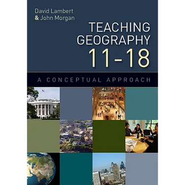 Teaching Geography 11-18: A Conceptual Approach