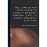 Heat Transfer and Skin Friction for Turbulent Boundary Layers on Heated or Cooled Surfaces at High Speeds