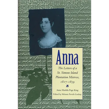 Anna: Letters of a St Simons Island Plantation Mistress, 1817-1859