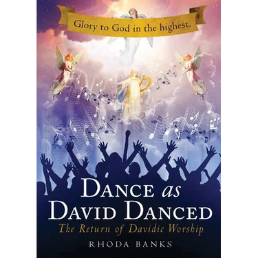 Dance as David Danced: The Return of Davidic Worship