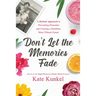 Don't Let the Memories Fade: A Holistic Approach to Preventing Dementia and Creating a Healthier, More Vibrant Future