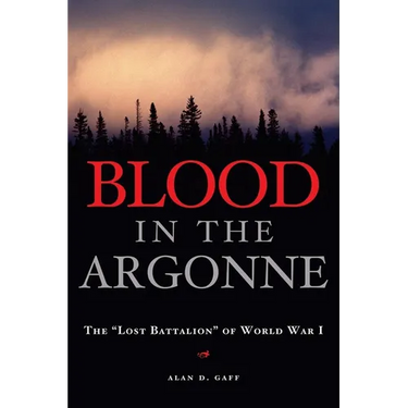 Blood in the Argonne: The Lost Battalion of World War I Volume 8