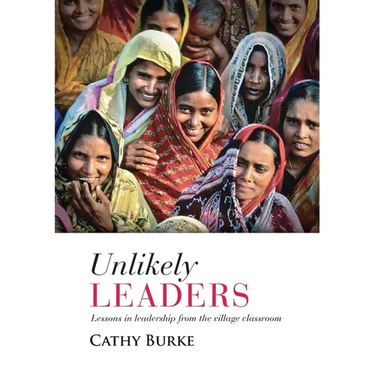 Unlikely Leaders: Lessons in Leadership from the Village Classroom