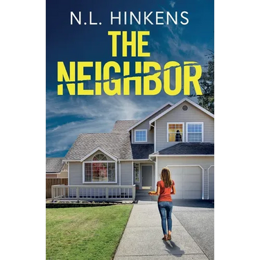 The Neighbor: An unputdownable psychological thriller with a breathtaking twist