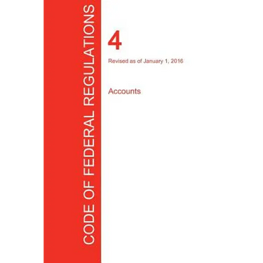 CFR 4, Accounts, January 01, 2016 (Volume 1 of 1)