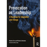 Provocation as Leadership: A Roadmap for Adaptation and Change