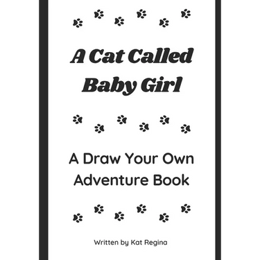 A Cat Called Baby Girl: A Draw Your Own Adventure Book