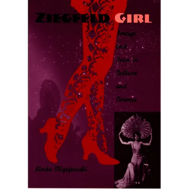Ziegfeld Girl: Image and Icon in Culture and Cinema