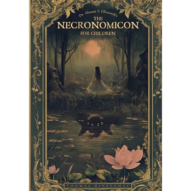 Dr. Alistair F. Ellsworth's The Necronomicon for Children
