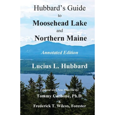 Hubbard's Guide to Moosehead Lake and Northern Maine - Annotated Edition
