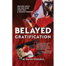 Belayed Gratification: Waiting Until the Fur Flies Your Way: A Mascot Memoir