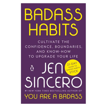 Badass Habits: Cultivate the Confidence, Boundaries, and Know-How to Upgrade Your Life