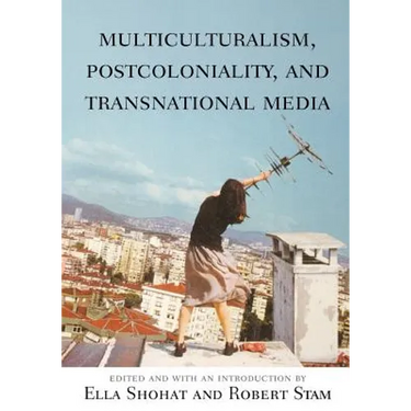 Multiculturalism, Postcoloniality, and Transnational Media