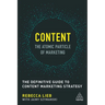 Content - The Atomic Particle of Marketing: The Definitive Guide to Content Marketing Strategy