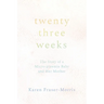 Twenty-three Weeks: The Story of a Micro-preemie Baby and Her Mother