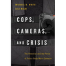 Cops, Cameras, and Crisis: The Potential and the Perils of Police Body-Worn Cameras