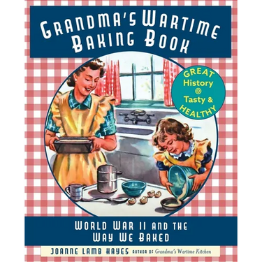 Grandma's Wartime Baking Book: World War II and the Way We Baked