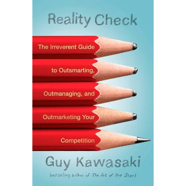 Reality Check: The Irreverent Guide to Outsmarting, Outmanaging, and Outmarketing Your Competition