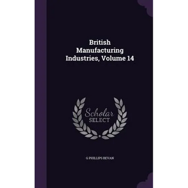 British Manufacturing Industries, Volume 14