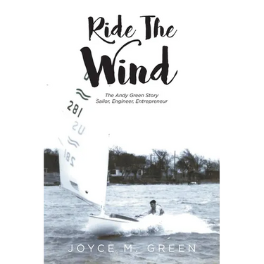 Ride The Wind: The Andy Green Story: Sailor, Engineer, Entrepreneur