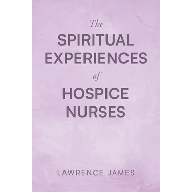 The Spiritual Experiences of Hospice Nurses