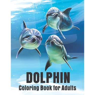 Dolphin Coloring Book for Adults: Dolphins Adult Coloring Book Of Featuring 50 Dolphin Designs