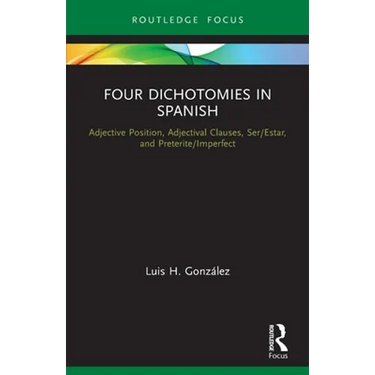 Four Dichotomies in Spanish: Adjective Position, Adjectival Clauses, Ser/Estar, and Preterite/Imperfect