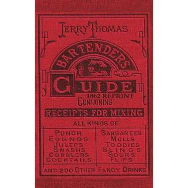 Jerry Thomas Bartenders Guide 1862 Reprint: How to Mix Drinks, or the Bon Vivant's Companion