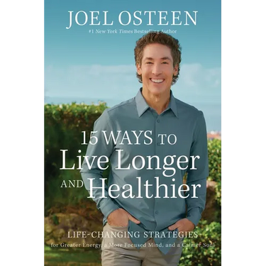 15 Ways to Live Longer and Healthier: Life-Changing Strategies for Greater Energy, a More Focused Mind, and a Calmer Soul