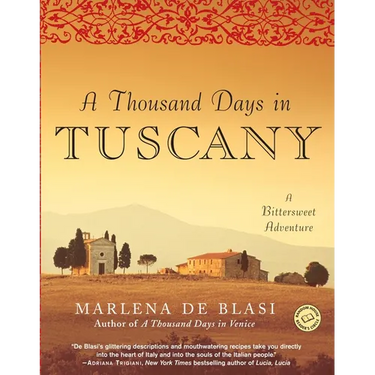 A Thousand Days in Tuscany: A Bittersweet Adventure