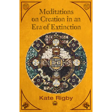 Meditations on Creation in an Era of Extinction