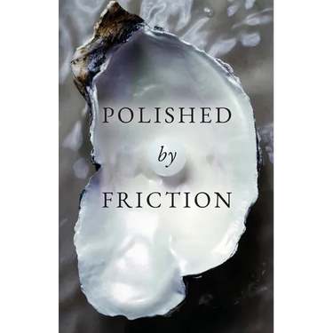 Polished by Friction: A Journal