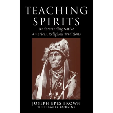Teaching Spirits: Understanding Native American Religious Traditions