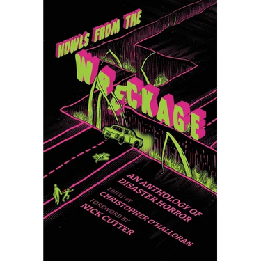 Howls From the Wreckage: An Anthology of Disaster Horror