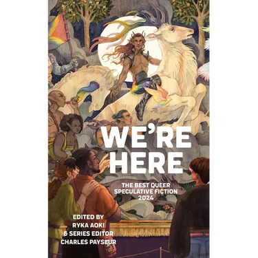 We're Here: The Best Queer Speculative Fiction 2024