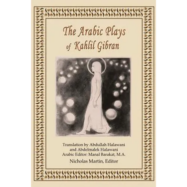 The Arabic Plays of Kahlil Gibran