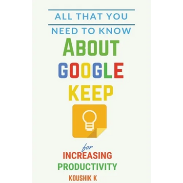 All That You Need To Know About Google Keep for Increasing Productivity