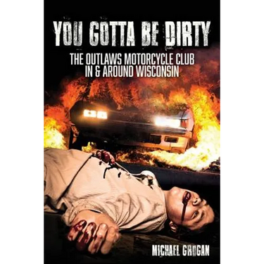 You Gotta Be Dirty: The Outlaws Motorcycle Club In & Around Wisconsin