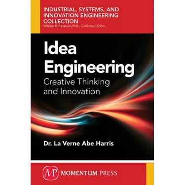 Idea Engineering: Creative Thinking and Innovation