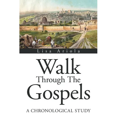 Walk Through the Gospels: A Chronological Study